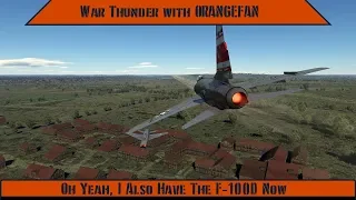 War Thunder - Oh Yeah, I Also Have The F-100D Now