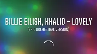 Billie Eilish, Khalid - lovely (Epic Orchestral Version)