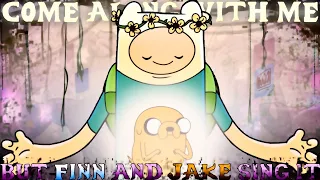 Come Along With Me (But Finn and Jake Sing It) FNF Pibby Apocalypse