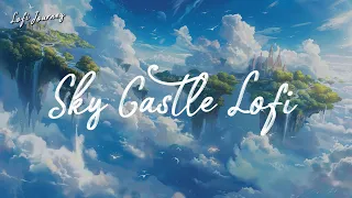 Sky Castle Lofi | Lofi Music for Work, Relax, Study