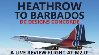 MSFS | DC Designs Concorde Live Review - Heathrow to Barbados on VATSIM - Is it any Good?