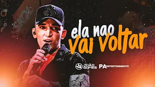 ELA NÃO VAI VOLTAR - João Gomes - MÚSICA INÉDITA