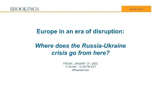 Europe in an era of disruption: Where does the Russia-Ukraine crisis go from here?