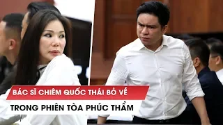 Bác sĩ Chiêm Quốc Thái bức xúc bỏ phiên tòa phúc thẩm vụ vợ cũ thuê người chém