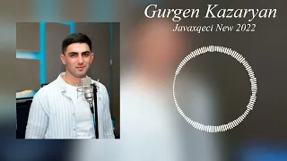Gurgen Kazaryan - Javaxqeci (New 2022)