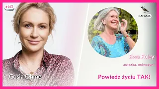 Powiedz życiu TAK! - Ewa Foley Gosia Ohme | Kafka’15 odc. 163