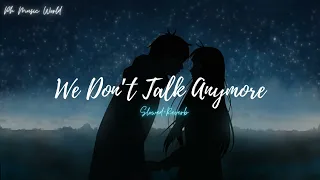 WE DON'T TALK ANYOMORE || (Slowed+Reverb) || PH MUSIC WORLD