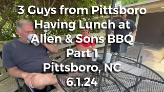 Part 1 “Three Guys from Pittsboro Having Lunch” at Allen & Sons - 5.1.24