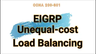 22. EIGRP Unequal cost Load Balancing