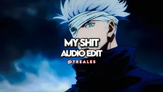 My Sh*t | Edit Audio (Sped Up)