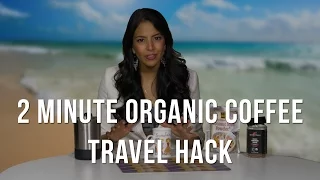 2 Minute Travel Hack - Organic Coffee Anytime Anywhere!