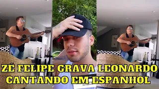 ZÉ FELIPE GRAVA LEONARDO CANTANDO EM ESPANHOL