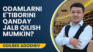 Odamlarni etiborini qanday jalb qilish mumkin? | Odilbek Adoshev