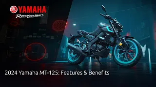 2024 Yamaha MT-125: Features & Benefits