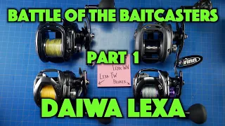 Battle of the Baitcasters Part 1 Daiwa Lexa