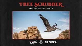 FREE SCRUBBER: Excess Baggage - Part 5