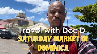 Travel with Doc D : Saturday morning market in Dominica