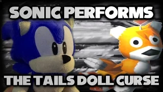 Sonic Performs: The Tails Doll Curse (The Last Time!)