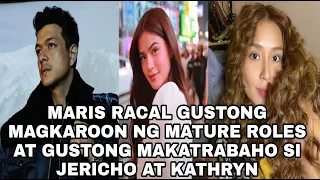 MARIS RACAL GUSTONG MAGKAROON NG MATURE ROLES AT GUSTONG MAKA-COLLAB SI JERICHO ROSALES AT KATHRYN