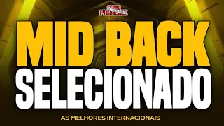 🟡MID BACK SELECIONADO🍻AS MELHORES INTERNACIONAIS #midback #internacional #flashback