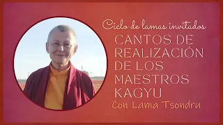 Cantos de realización de los maestros Kagyu, con Lama Tsondru.