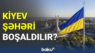 Kiyev şəhəri boşaldılır? - BAKU TV