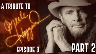 A Tribute to Merle Haggard : Episode 3 - Part Two