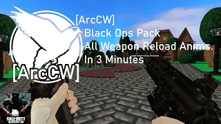 Garry's Mod [ArcCW] Black Ops Pack All Weapon Reload Animations (in 3 minutes)