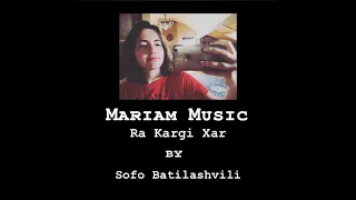 Sofo Batilashvili - Ra Kargi Xar (Mariam cover)