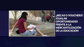 ¿BECAS O VOUCHERS IGUALAR OPORTUNIDADES FRENTE A LA MERCANTILIZACIÓN DE LA EDUCACIÓN 4