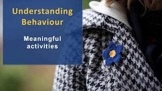 Dementia education I Understanding behaviour: Meaningful activities