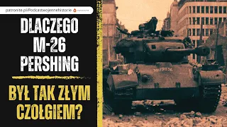 Dlaczego M-26 Pershing był tak złym czołgiem?
