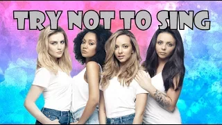 Little Mix | Try Not To Sing Challenge