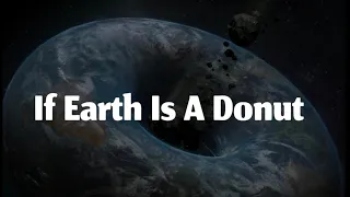 If Earth Is A Donut