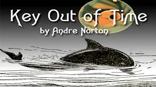 Key Out of Time ♦ By Andre Norton ♦ Science Fiction, Fantasy Fiction ♦ Full Audiobook