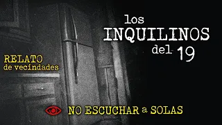 Los INQUILINOS del 19 | Relato de HORROR en VECINDADES