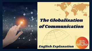 The Globalization of Communication|English Communication Skills|BEGAE 182