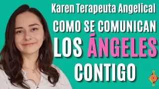 COMO SE COMUNICAN LOS ANGELES CONTIGO - KAREN TERAPEUTA ANGELICAL