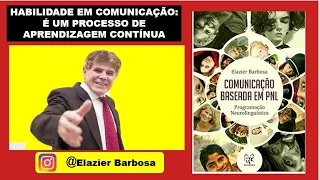 “HABILIDADE EM COMUNICAÇÃO É UM PROCESSO DE APRENDIZAGEM CONTÍNUA”