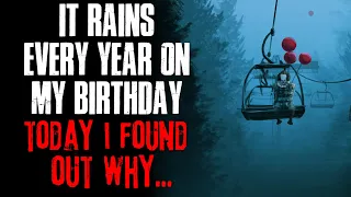 "It Rains Every Year On My Birthday, Today I Found Out Why" Creepypasta