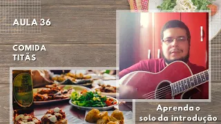 VIOLÃO: Aula 36 - Comida - Titãs - Introdução