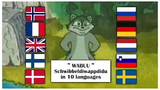 Wabuu the Cheeky Racoon (1996): Schwibbeldiwappdidu in 10 languages