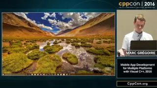CppCon 2016: Marc Gregoire “Mobile App Development for Multiple Platforms with Visual C++, 2016"