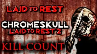 Chromeskull (Laid to Rest 1&2) - Kill Count