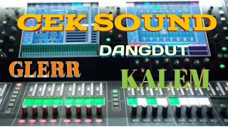 CEK SOUND DANGDUT GLERR KALEM || KUMPULAN CEK SOUND TOP TOPAN