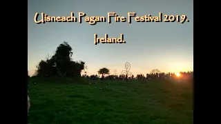 Uisneach . Ireland. Pagan Fire Festival 2019.
