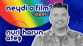 Pride Özel: Nuri Harun Ateş | Neydi O Film? Özel #16