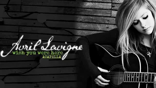 Avril Lavigne - Wish You Were Here (Vocals Only)