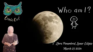 Weirdly Cosmic Astrology 5˚ Libra Lunar Eclipse Mar 25 2024 | WHO AM I?