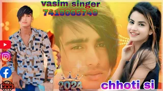 waseem singer hanjanpur chhoti si 🫵 jaan vasim Chhoti si official🥰🥰🥰🥰🥰😍😍😍😍